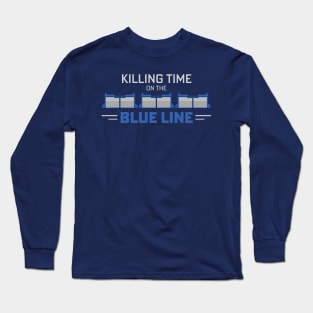 Killing Time on the Blue Line Long Sleeve T-Shirt